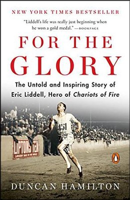 For the Glory Eric Liddell’s Journey from Olympic Champion to Modern Martyr book cover