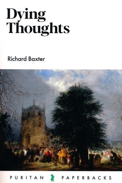 Dying Thoughts By: Richard Baxter