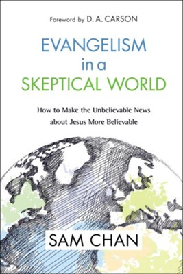 Evangelism in a Skeptical World How to Make the Unbelievable News About Jesus More Believable book cover