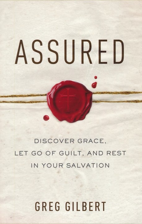 Assured: Discover Grace, Let Go of Guilt, and Rest in Your Salvation