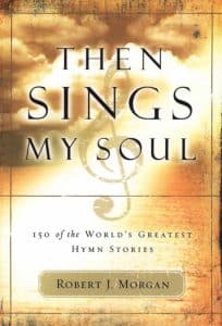 hen Sings My Soul: 150 of the World's Greatest Hymn Stories