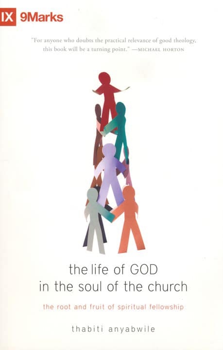 The Life of God in the Soul of the Church: The Root and Fruit of Spiritual Fellowship