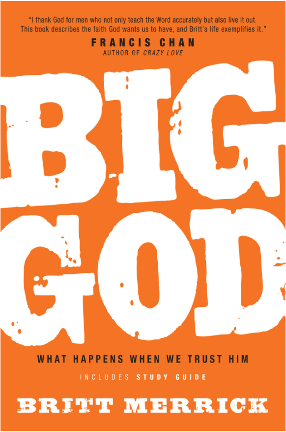 Britt Merrick/ Big God: What Happens When We Trust Him