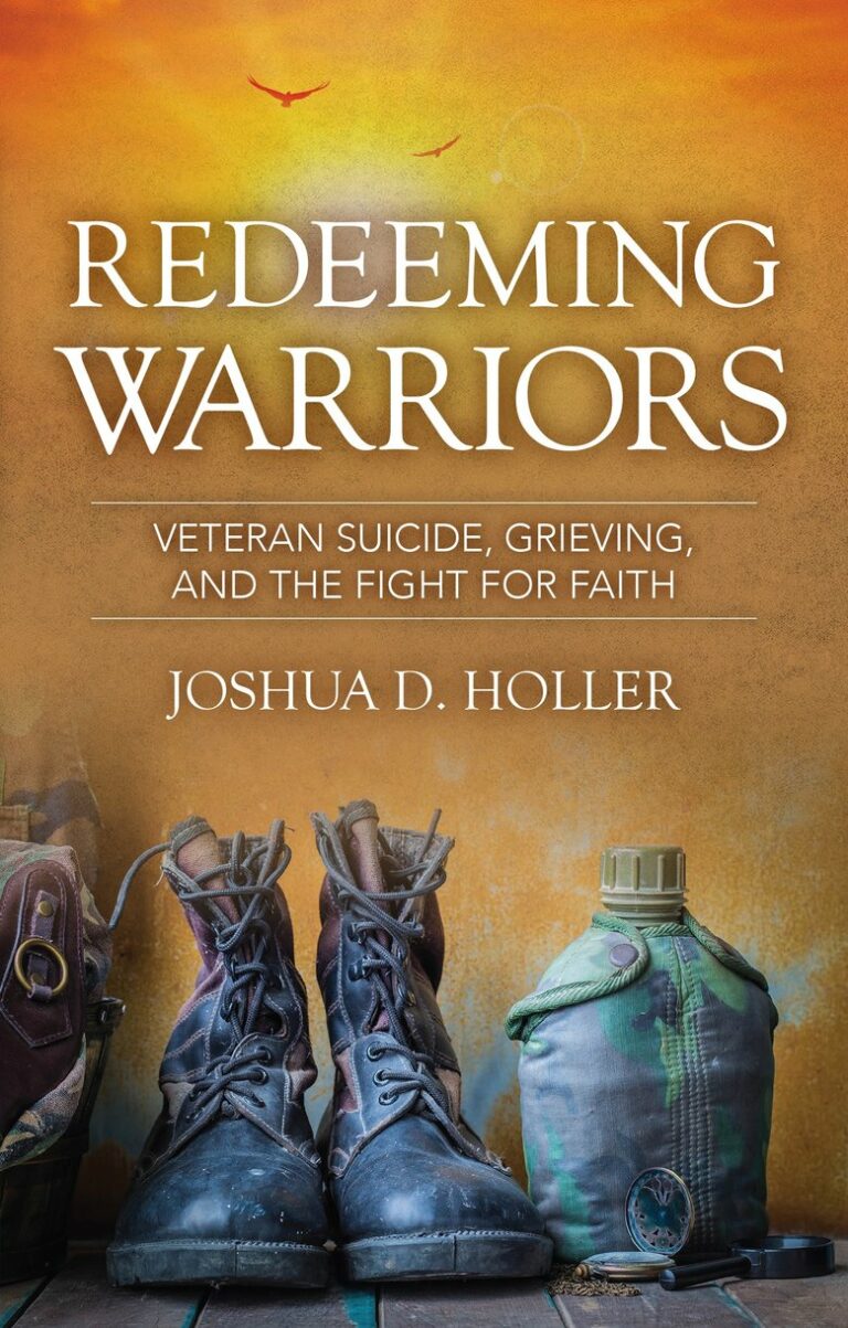 Redeeming Warriors Veteran Suicide, Grieving, and the Fight for Faith