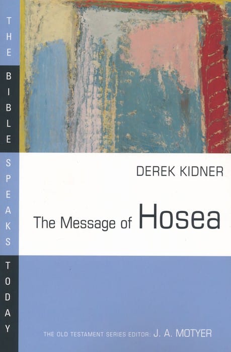 The Message of Hosea: The Bible Speaks Today