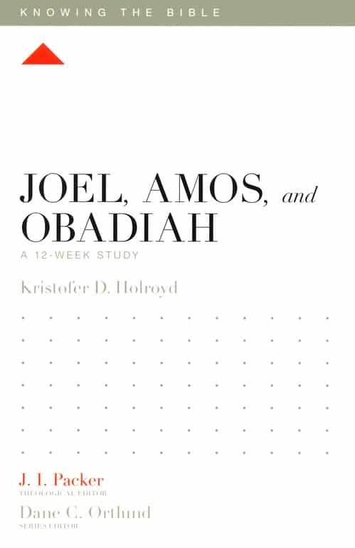 Joel, Amos, and Obadiah: A 12-Week Study
