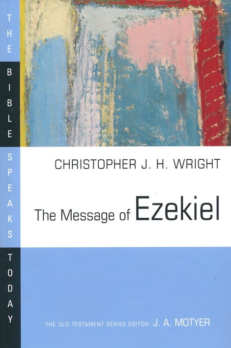 The Message of Ezekiel: The Bible Speaks Today